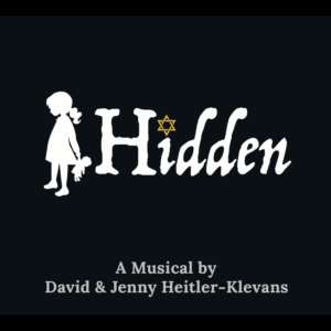 Album cover for the musical Hidden, featuring a white silhouette of a young girl holding a teddy bear beside the word "Hidden" in white lettering with a small yellow Star of David incorporated into the title. Below, the text reads: "A Musical by David & Jenny Heitler-Klevans." The design appears on a black background.